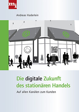 Fester Einband Die digitale Zukunft des stationären Handels von Andreas Haderlein