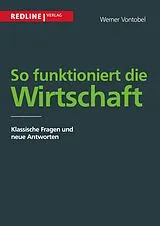 Kartonierter Einband (Kt) So funktioniert die Wirtschaft von Werner Vontobel