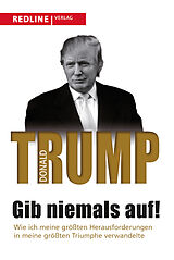 Kartonierter Einband Gib niemals auf! von Donald Trump
