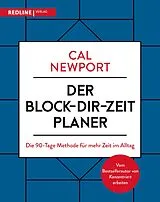 Kartonierter Einband Der Block-dir-Zeit-Planer von Cal Newport