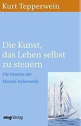 Kartonierter Einband Die Kunst, das Leben selbst zu steuern von Kurt Tepperwein
