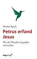 Kartonierter Einband Petrus erfand Jesus von Dimitri Speck
