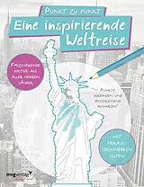 Kartonierter Einband Punkt zu Punkt: Eine inspirierende Weltreise: Malbuch für Erwachsene von mvg Verlag
