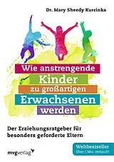 Kartonierter Einband Wie anstrengende Kinder zu großartigen Erwachsenen werden von Mary Sheedy Kurcinka