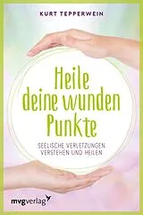 Kartonierter Einband Heile deine wunden Punkte von Kurt Tepperwein