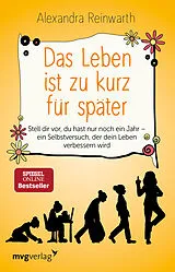 Kartonierter Einband Das Leben ist zu kurz für später von Alexandra Reinwarth