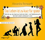 Audio CD (CD/SACD) Das Leben ist zu kurz für später - Das Hörbuch von Alexandra Reinwarth