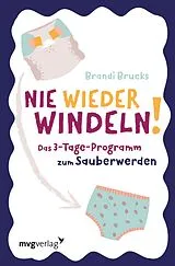 Kartonierter Einband Nie wieder Windeln! von Brandi Brucks