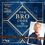 Kartonierter Einband Der Bro Code für unterwegs von Barney Stinson, Matt Kuhn