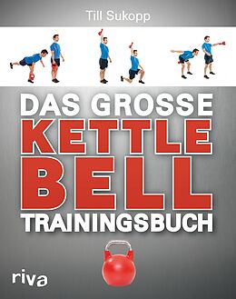 Kartonierter Einband Das große Kettlebell-Trainingsbuch von Till Sukopp
