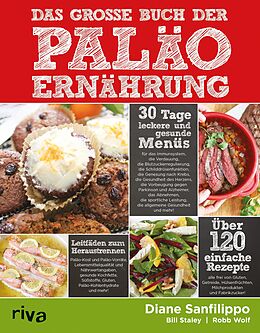 Fester Einband Das große Buch der Paläo-Ernährung von Diane Sanfilippo, Bill Staley, Robb Wolf