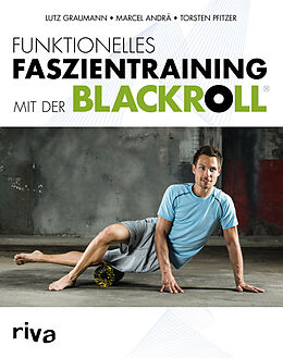Kartonierter Einband Funktionelles Faszientraining mit der BLACKROLL® von Marcel Andrä, Dr. Lutz Graumann, Torsten Pfitzer