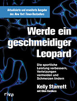 Fester Einband Werde ein geschmeidiger Leopard  aktualisierte und erweiterte Ausgabe von Kelly Starrett, Glen Cordoza