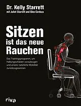 Fester Einband Sitzen ist das neue Rauchen von Kelly Starrett, Glen Cordoza, Juliet Starrett