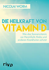 Kartonierter Einband Die Heilkraft von Vitamin D von Nicolai Worm