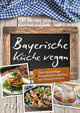 Kartonierter Einband Bayerische Küche vegan von Catharina Eidinger