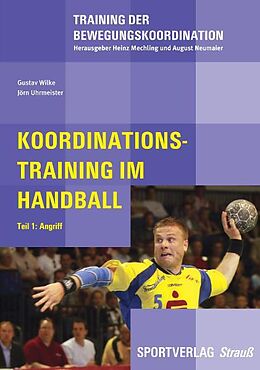 Kartonierter Einband Koordinationstraining im Handball von Gustav Wilke, Jörn Uhrmeister