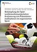 E-Book (pdf) Bekämpfung der Spielwettbewerbsmanipulation: Evaluierung von Präventionsmaßnahmen im organisierten Sport von Daniel Memmert, Christoph Breuer, Martin Nolte