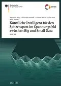 E-Book (pdf) Künstliche Intelligenz für den Spitzensport im Spannungsfeld zwischen Big und Small Data (KISs-BiS) von Alexander Hagg, Alexander Asteroth, Christian Rasche
