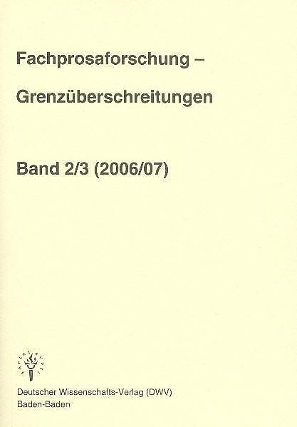 Fachprosaforschung - Grenzüberschreitungen, Bd. 2/3 (2006/2007)