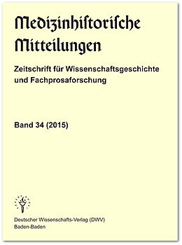 Kartonierter Einband Medizinhistorische Mitteilungen. Zeitschrift für Wissenschaftsgeschichte und Fachprosaforschung, Band 34 (2015) von 