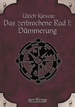 E-Book (epub) DSA 56: Das zerbrochene Rad 1 - Dämmerung von Ulrich Kiesow