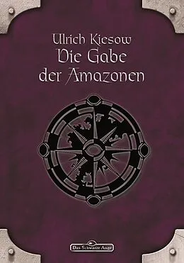 E-Book (epub) DSA 18: Die Gabe der Amazonen von Ulrich Kiesow