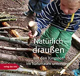 Kartonierter Einband Natürlich draußen von Brigitta Blinkert, Kerstin Lange, Jana Seidel-Burger