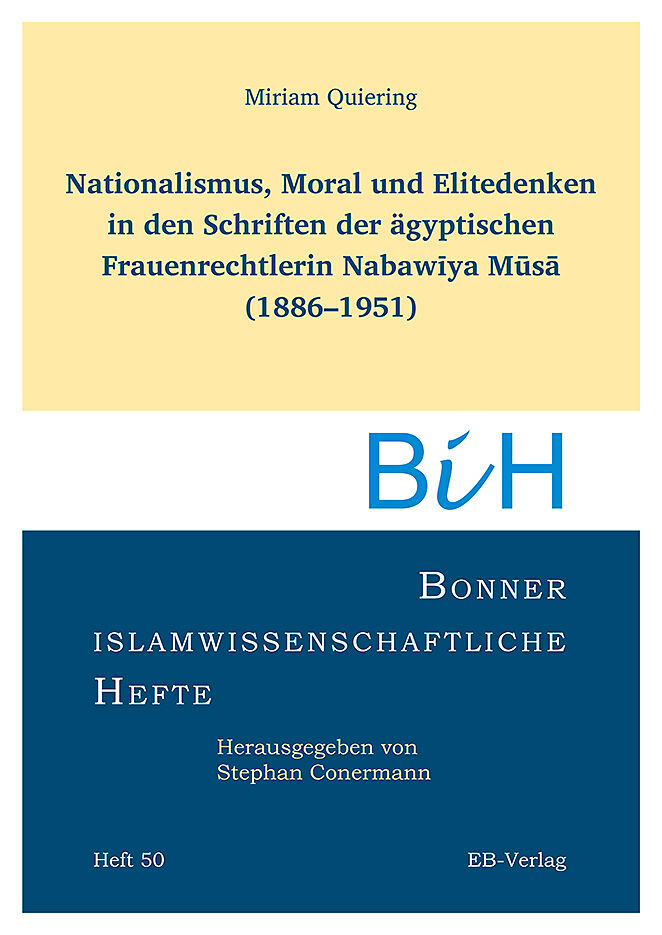 Nationalismus, Moral und Elitedenken in den Schriften der ägyptischen Frauenrechtlerin Nabawya Ms (18861951)