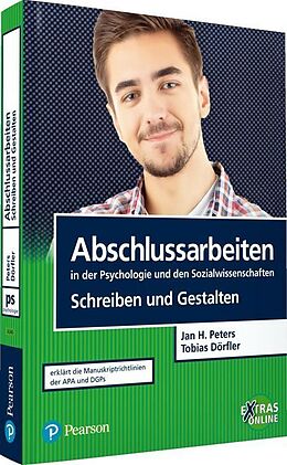 Kartonierter Einband Abschlussarbeiten in der Psychologie und den Sozialwissenschaften - Schreiben und Gestalten von Jan Hendrik Peters, Tobias Dörfler