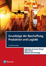 Fester Einband Grundzüge der Beschaffung, Produktion und Logistik von Sebastian Kummer, Oskar Grün, Werner Jammernegg