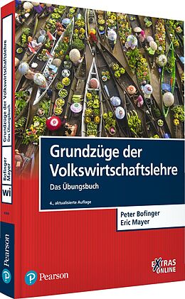 Kartonierter Einband Grundzüge der Volkswirtschaftslehre - Das Übungsbuch von Peter Bofinger, Eric Mayer
