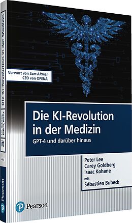 Kartonierter Einband Die KI-Revolution in der Medizin von Peter Lee, Carey Goldberg, Isaac Kohane