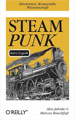 E-Book (pdf) Steampunk kurz &amp; geek von Alex Jahnke, Marcus Rauchfuß