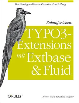 E-Book (epub) Zukunftssichere TYPO3-Extensions mit Extbase und Fluid von Jochen Rau, Sebastian Kurfürst