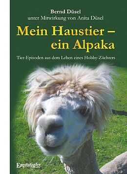 Kartonierter Einband Mein Haustier  ein Alpaka von Bernd Düsel