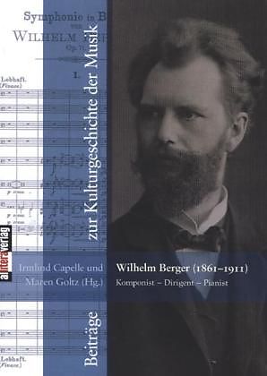 Wilhelm Berger (1861 1911) Komponist   Dirigent   Pianist