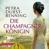 Audio CD (CD/SACD) Die Champagnerkönigin (Die Jahrhundertwind-Trilogie 2) von Petra Durst-Benning