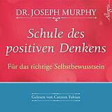 Audio CD (CD/SACD) Schule des positiven Denkens  Für das richtige Selbstbewusstsein von Dr. Joseph Murphy