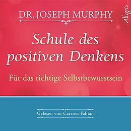 Audio CD (CD/SACD) Schule des positiven Denkens  Für das richtige Selbstbewusstsein von Dr. Joseph Murphy