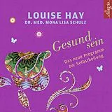 Audio CD (CD/SACD) Gesund sein von Louise Hay, Mona Lisa Schulz