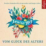 Audio CD (CD/SACD) Vom Glück des Alters von Louise Hay