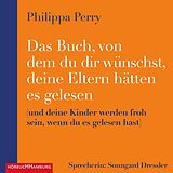Audio CD (CD/SACD) Das Buch, von dem du dir wünschst, deine Eltern hätten es gelesen von Philippa Perry