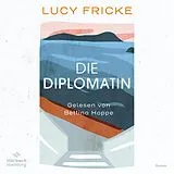 Audio CD (CD/SACD) Die Diplomatin von Lucy Fricke