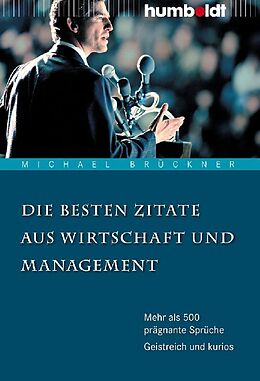 Kartonierter Einband Die besten Zitate aus Wirtschaft und Management von Michael Brückner
