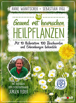 Kartonierter Einband Gesund mit heimischen Heilpflanzen von Anne Wanitschek, Sebastian Vigl