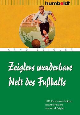 Kartonierter Einband Zeiglers wunderbare Welt des Fußballs von Arnd Zeigler