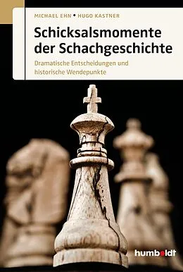 Kartonierter Einband Schicksalsmomente der Schachgeschichte von Michael Ehn, Hugo Kastner
