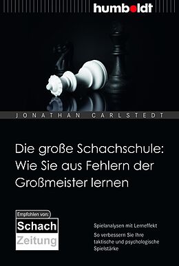 E-Book (pdf) Die große Schachschule: Wie Sie aus Fehlern der Großmeister lernen von Jonathan Carlstedt