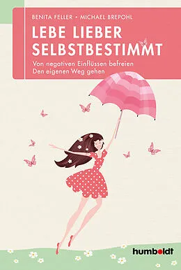 E-Book (epub) Lebe lieber selbstbestimmt von Benita Feller, Michael Brepohl